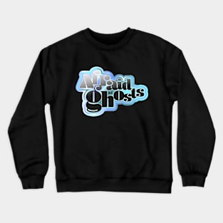 Afraid of Ghosts Crewneck Sweatshirt